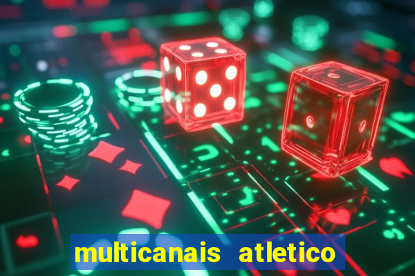 multicanais atletico de madrid